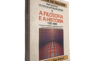 História da filosofia (Volume 5 - A filosofia e a história) - François Châtelet