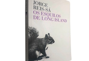 Os esquilos de Long Island - Jorge Reis-Sá