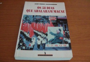 Os 58 Dias Que Abalaram Macau de José Pedro Castanheira