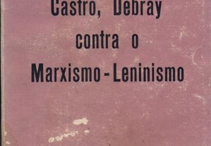 Castro, Debray Contra o Marxismo-Leninismo
