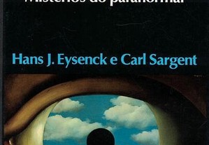 Explicando o Inexplicável - Mistérios do Paranormal de Hans J. Eysenck e Carl Sargent