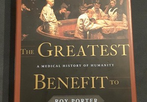 The Greatest Benefit to Mankind. A Medical History of Humanity
