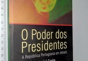 O poder dos presidentes (A República portuguesa em debate)- André Freire / António Costa Pinto