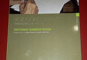 Voz consonante (traduções de poesia de António Ramos Rosa).