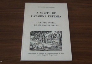 A MORTE DE CATARINA EUFÉMIA (A grande dúvida de um grande drama) Manuel de Melo Garrido