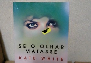 Livro Se o olhar matasse de Kate White ÓPTIMO ESTADO