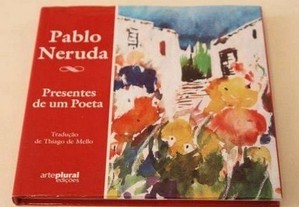 PABLO NERUDA - Presentes de Um Poeta.