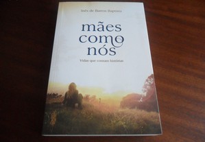 "Mães Como Nós" - Vidas que Contam Histórias de Inês de Barros Baptista - 1ª Edição de 2012