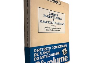 Cartas particulares a Marcello Caetano (Volume II) - José Freire Antunes