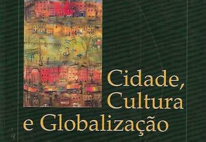 Carlos Fortuna. Cidade, Cultura e Globalização: Ensaios de Sociologia.