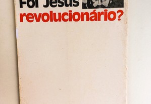 Foi Jesus Revolucionário?
