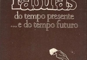 Fábulas do Tempo Presente ...e do Tempo Futuro de Carlos Couceiro