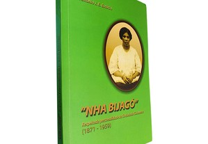 Nha Bijagó (Respeitada personalidade da Sociedade Guineense 1871-1959) - António J. E. Estácio
