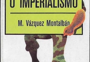 Manuel Vásquez Montalbán. O que é o imperialismo.