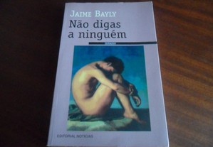 "Não Digas a Ninguém" de de Jaime Bayly - 1ª Edição de 1996