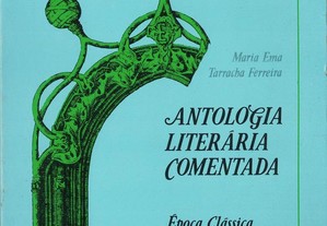 Antologia Literária Comentada - Época Clássica: Século XVI - II Parte de Maria Ema Tarracha...