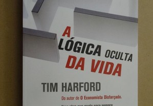 "A Lógica Oculta da Vida" de Tim Harford - 1ª Edição