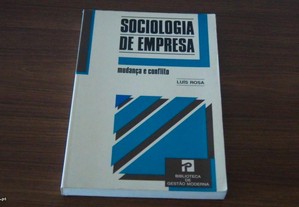 Sociologia de Empresas - Mudança e Conflito de Luís Rosa