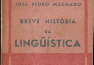 José Pedro Machado. Breve História da Linguística.