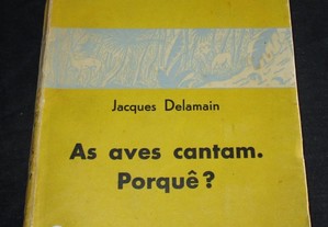 Livro As Aves Cantam Porquê? Jacques Delamain