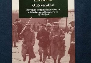 O Reviralho. Revoltas Republicanas contra a Ditadura e o Estado Novo 1920-1940