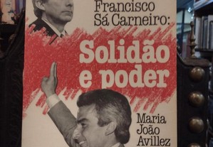 Solidão e Poder "Francisco Sá Carneiro" Maria João Avillez