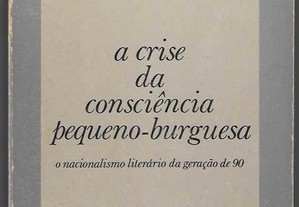 Augusto da Costa Dias. A crise da consciência pequeno-burguesa: o nacionalismo literário da geração de 90.