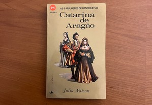 Julia Watson - Catarina de Aragão (As 5 Mulheres de Henrique VIII)