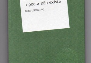 O poeta não existe (Dora Ribeiro)