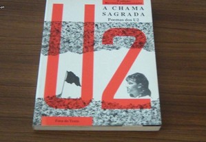 A Chama Sagrada - Poemas dos U2 Tradução: Rita Ferreira da Silva e Graça Rodrigues