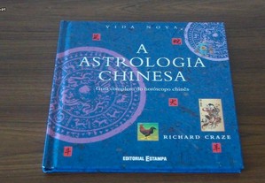 A Astrologia Chinesa Guia completo do horóscopo chinês de Richard Craze