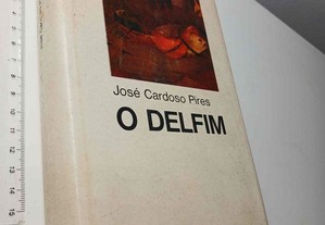 O Delfim - José Cardoso Pires