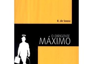 O Dirigente Máximo - LIVRO NOVO de R. De Sousa