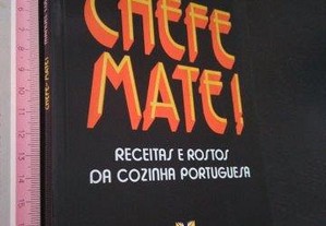 Chefe mate! (Receitas e rostos da cozinha portuguesa) - Manuel Luís Goucha