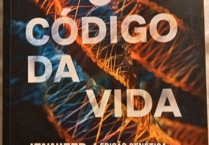 O Código da Vida - Jennifer Doudna - A edição genética e o futuro da espécie humana