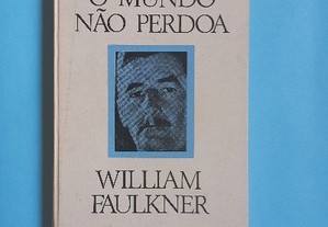 O mundo não perdoa - William Faulkner
