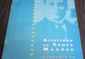 Livro Aristides de Sousa Mendes A Coragem da Tolerância João Mário Mascarenhas 