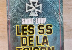 Les S.S. de la Toison d'or: Flamands et Wallons au combat, 1941-1945. Saint-Loup