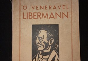 O Venerável Libermann - Henrique Alves C. S..