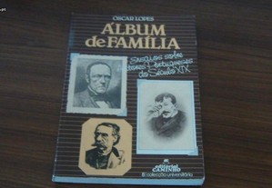 Álbum de Família Ensaios sobre Autores Portugueses do Séc. XIX de Óscar Lopes
