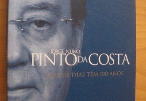 Vários dias têm 100 anos - Jorge N. Pinto da Costa
