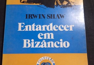 Entardecer em Bizâncio - Irwin Shaw