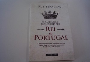 Livro Novo "O Pasteleiro que queria ser Rei de Portugal" / Ruth Mackay / Portes Grátis