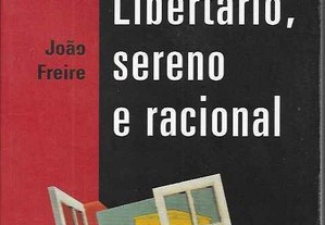 João Freire. Um Projecto Libertário, sereno e racional. 