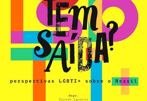 Tem saída? Perspectivas LGBTI+ sobre o Brasil