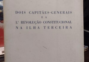 Dois Capitães Generais e a 1ª Revolução Constitucional na Ilha Terceira 