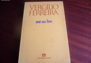 "Até ao Fim" de Vergílio Ferreira - 1ª Edição de 1987