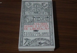 Colonialismo e lutas de libertação: 7 cadernos sobre a Guerra colonial de António Melo