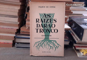 Franco de Sousa - As Raízes Darão Tronco (contos)
