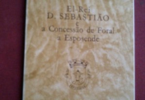 El-Rei D. Sebastião e a Concessão de Foral a Esposende-1972 Assinado